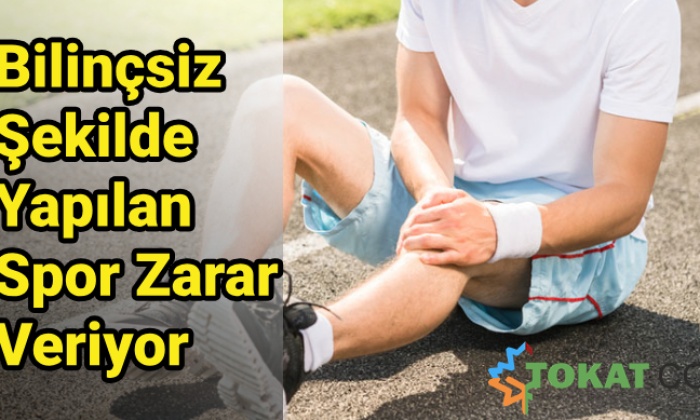 Bilinçsiz Şekilde Yapılan Spor Zarar Veriyor