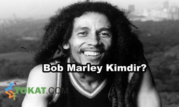 Bob Marley Kimdir? Bob Marley Hakkında