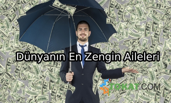 Dünyanın En Zengin Aileleri