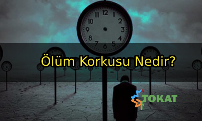 Ölüm Korkusu Nedir?