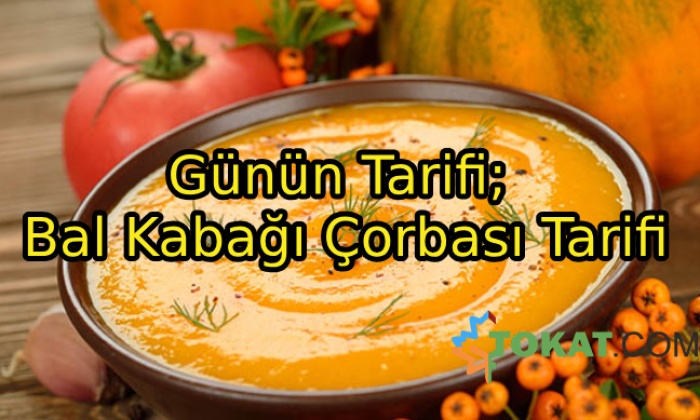 Günün Tarifi; Bal Kabağı Çorbası Tarifi