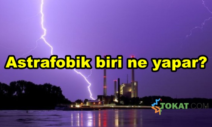 Astrafobik biri ne yapar?